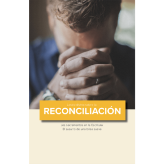 Lectio divina sobre la Reconciliación: Los Sacramentos en la Escritura: El Sussurro de una Brisa Suave