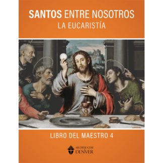 Santos entre Nosotros: Eucaristía Libro del Maestro 4